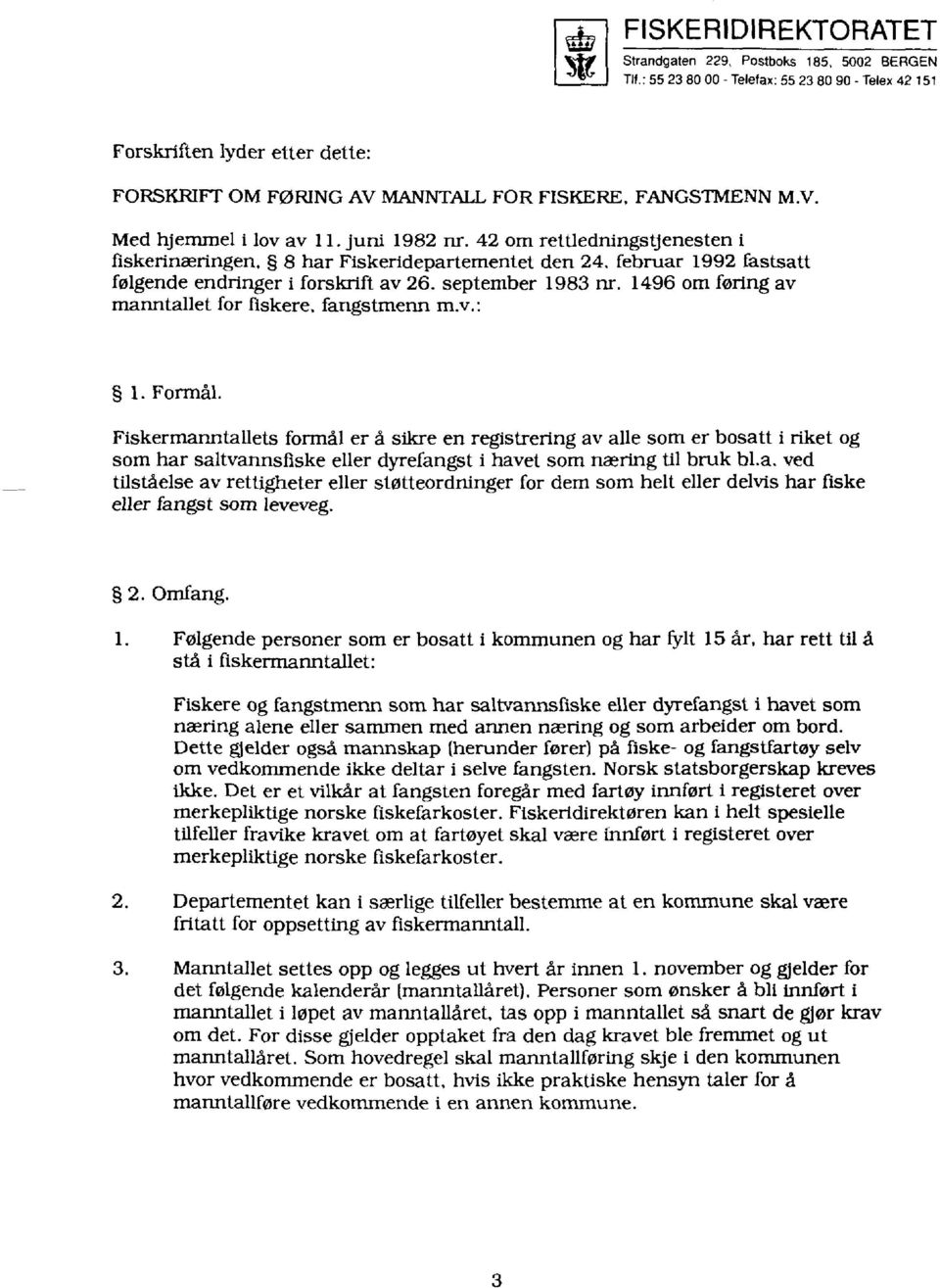 1496 om føring av manntallet for fiskere. fangstmenn m.v.: 1. Formål.