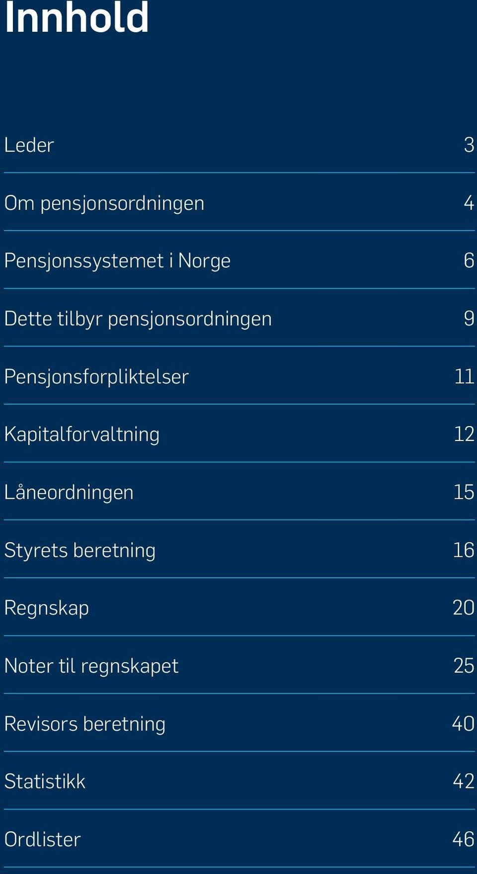 Låneordningen 15 Styrets beretning 16 Regnskap 20 Noter til regnskapet 25 Revisors