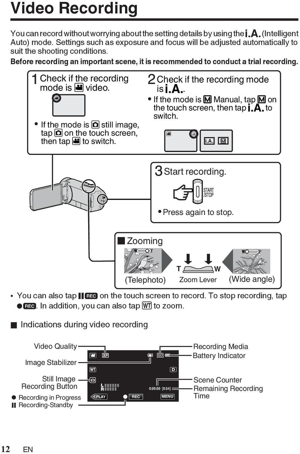 screen, then tap A to switch Check if the recording mode is P If the mode is H Manual, tap H on the touch screen, then tap P to switch A C P H Start recording Press again to stop Zooming (Telephoto)