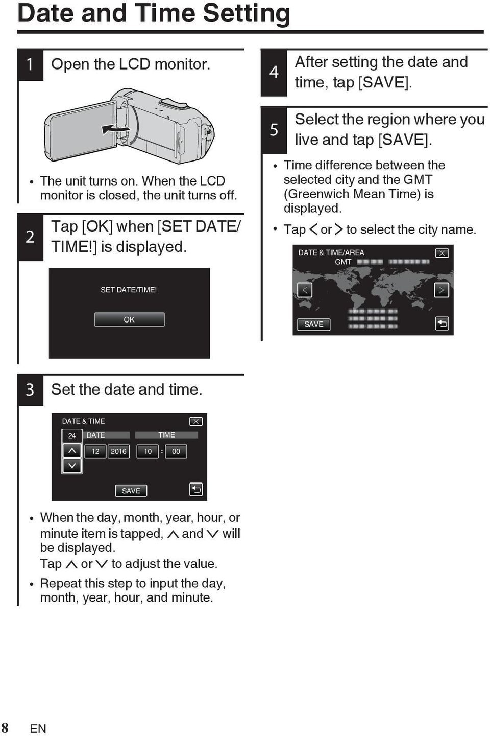 ] is displayed 5 Select the region where you live and tap [SAVE] 0 Time difference between the selected city and the GMT (Greenwich Mean Time) is displayed 0 Tap 0 or 1 to