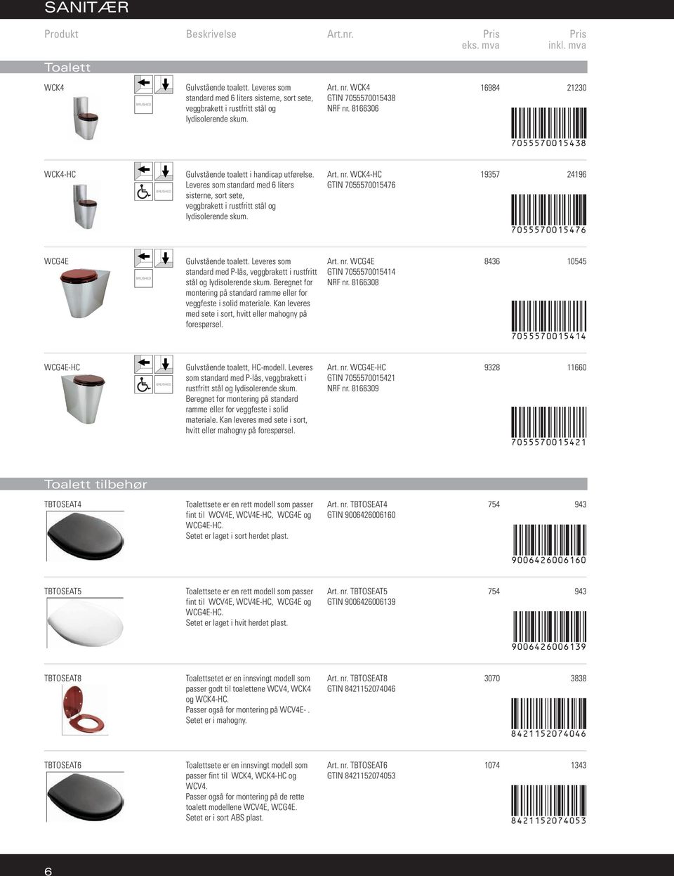 Leveres som standard med 6 liters sisterne, sort sete, veggbrakett i rustfritt stål og lydisolerende skum. Art. nr. WCK4-HC GTIN 7055570015476 19357 24196 7055570015476 WCG4E Gulvstående toalett.