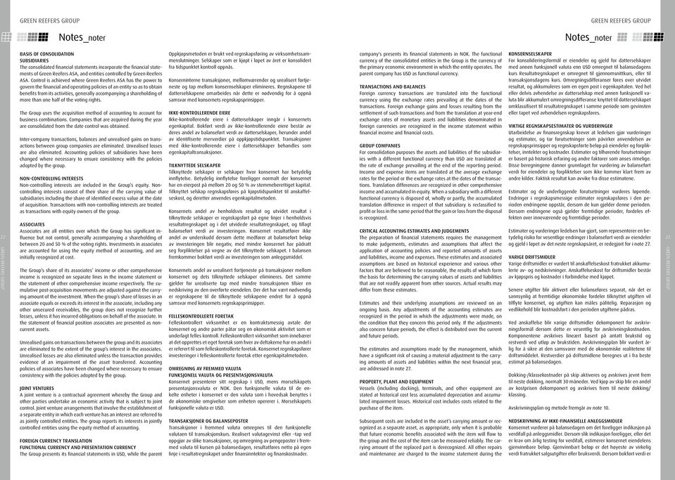 Control is achieved where Green Reefers ASA has the power to govern the financial and operating policies of an entity so as to obtain benefits from its activities, generally accompanying a