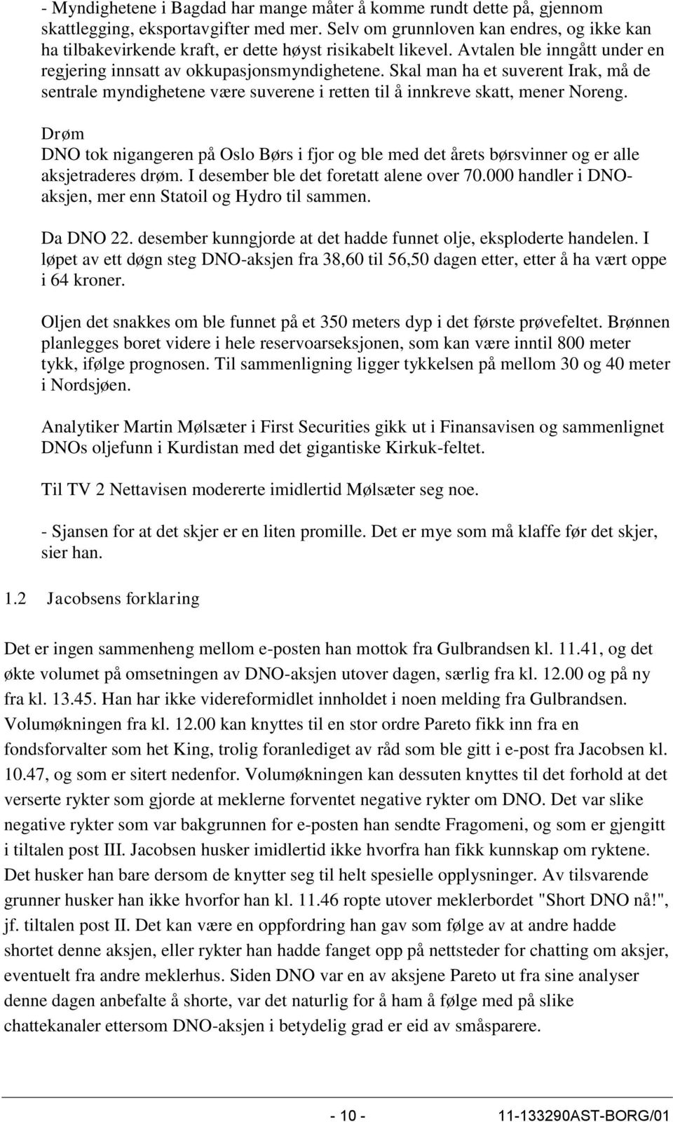 Skal man ha et suverent Irak, må de sentrale myndighetene være suverene i retten til å innkreve skatt, mener Noreng.