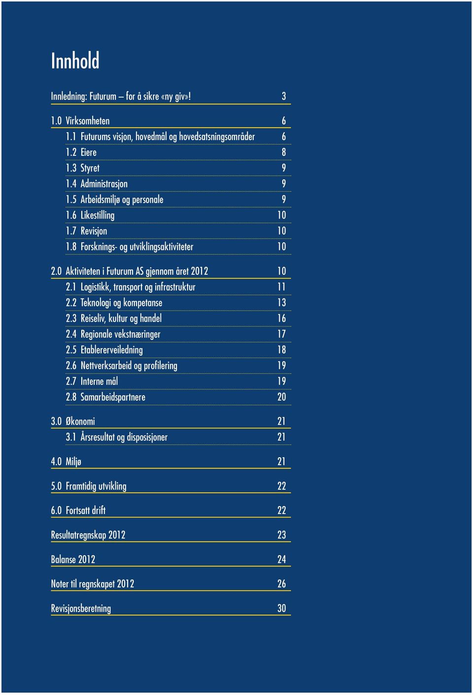 1 Logistikk, transport og infrastruktur 11 2.2 Teknologi og kompetanse 13 2.3 Reiseliv, kultur og handel 16 2.4 Regionale vekstnæringer 17 2.5 Etablererveiledning 18 2.