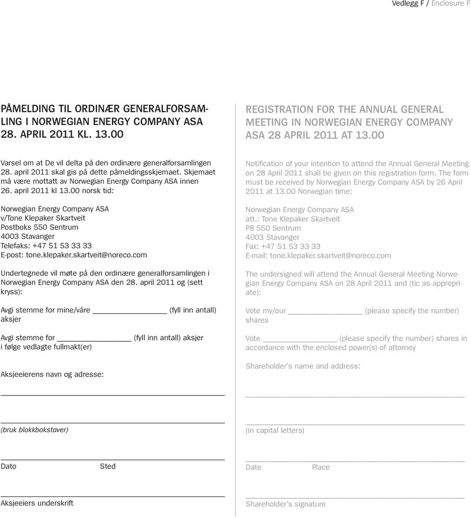 april 2011 skal gis på dette påmeldingsskjemaet. Skjemaet må være mottatt av innen 26. april 2011 kl 13.