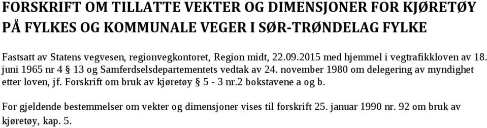 juni 1965 nr 4 13 og Samferdselsdepartementets vedtak av. november 1980 om delegering av myndighet etter loven, jf.