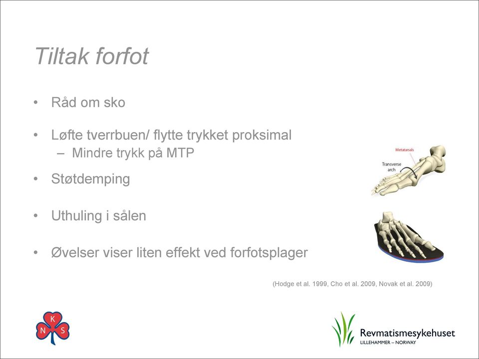 Uthuling i sålen Øvelser viser liten effekt ved