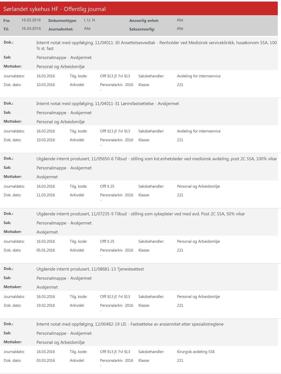 2016 Arkivdel: Personalarkiv 2016 Klasse: Internt notat med oppfølging, 11/0401131 Lønnsfastsettelse Personalmappe Avdeling for internservice Dok. dato: 10.03.