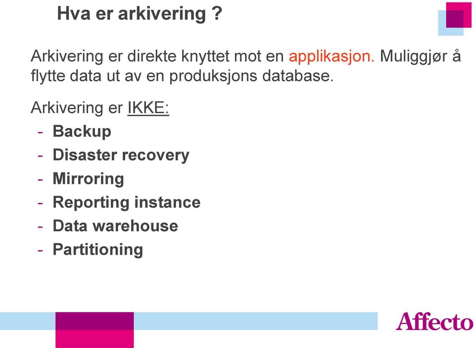 Muliggjør å flytte data ut av en produksjons database.