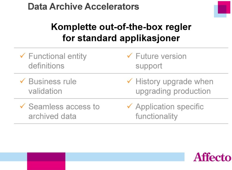 validation Seamless access to archived data Future version support