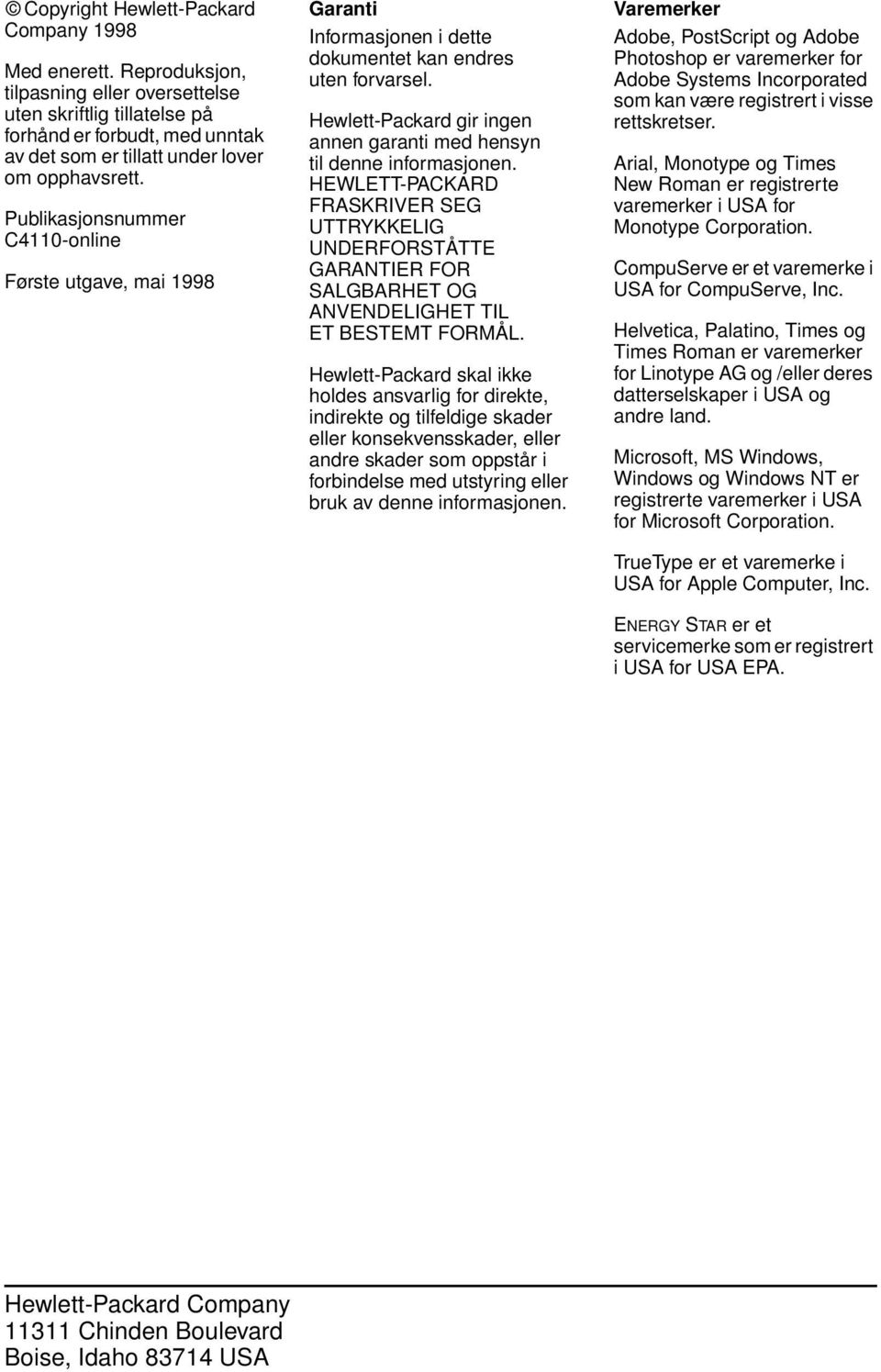 Publikasjonsnummer C4110-online Første utgave, mai 1998 Garanti Informasjonen i dette dokumentet kan endres uten forvarsel. Hewlett-Packard gir ingen annen garanti med hensyn til denne informasjonen.