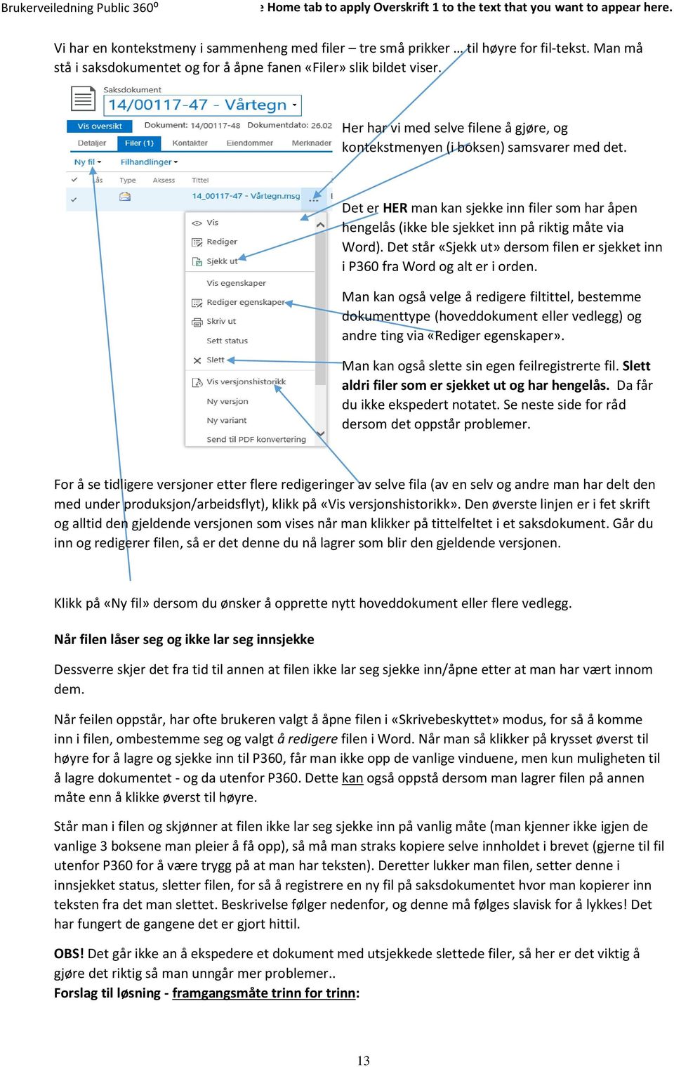 Det står «Sjekk ut» dersom filen er sjekket inn i P360 fra Word og alt er i orden.