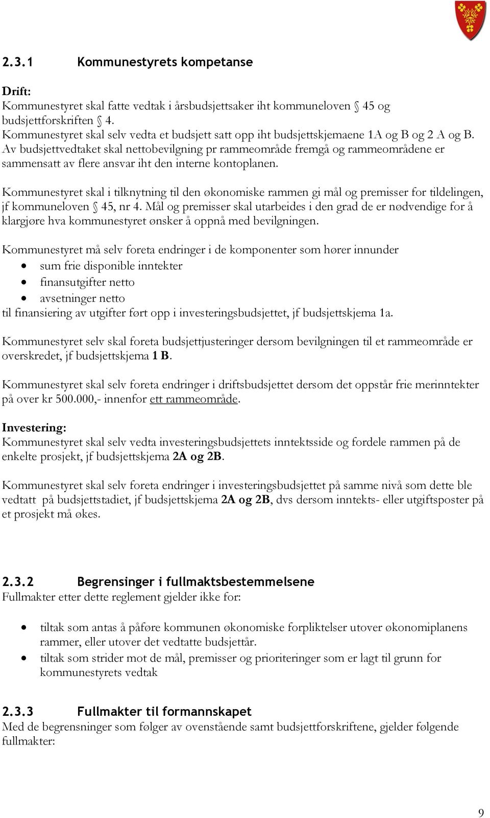 Av budsjettvedtaket skal nettobevilgning pr rammeområde fremgå og rammeområdene er sammensatt av flere ansvar iht den interne kontoplanen.