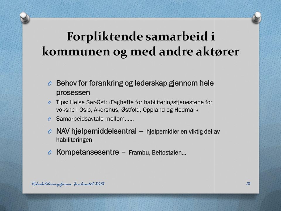 Akershus, Østfold, ppland og Hedmark Samarbeidsavtale mellom NAV hjelpemiddelsentral hjelpemidler