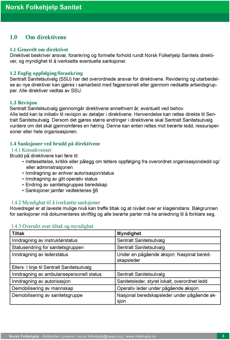 2 Faglig oppfølging/forankring Sentralt Sanitetsutvalg (SSU) har det overordnede ansvar for direktivene.