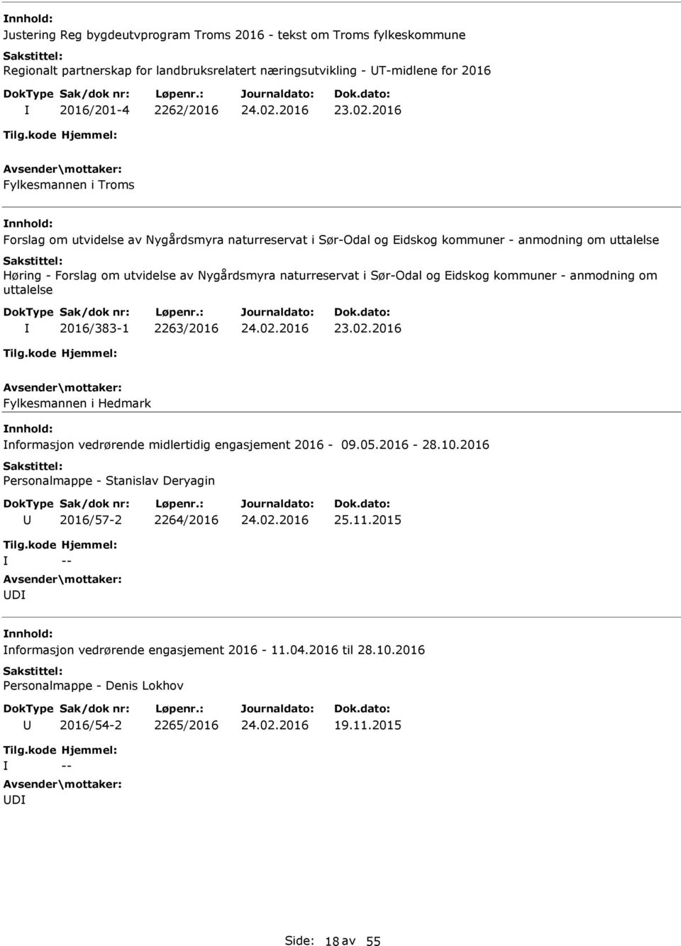 i Sør-Odal og Eidskog kommuner - anmodning om uttalelse 2016/383-1 2263/2016 Fylkesmannen i Hedmark nformasjon vedrørende midlertidig engasjement 2016-09.05.2016-28.10.