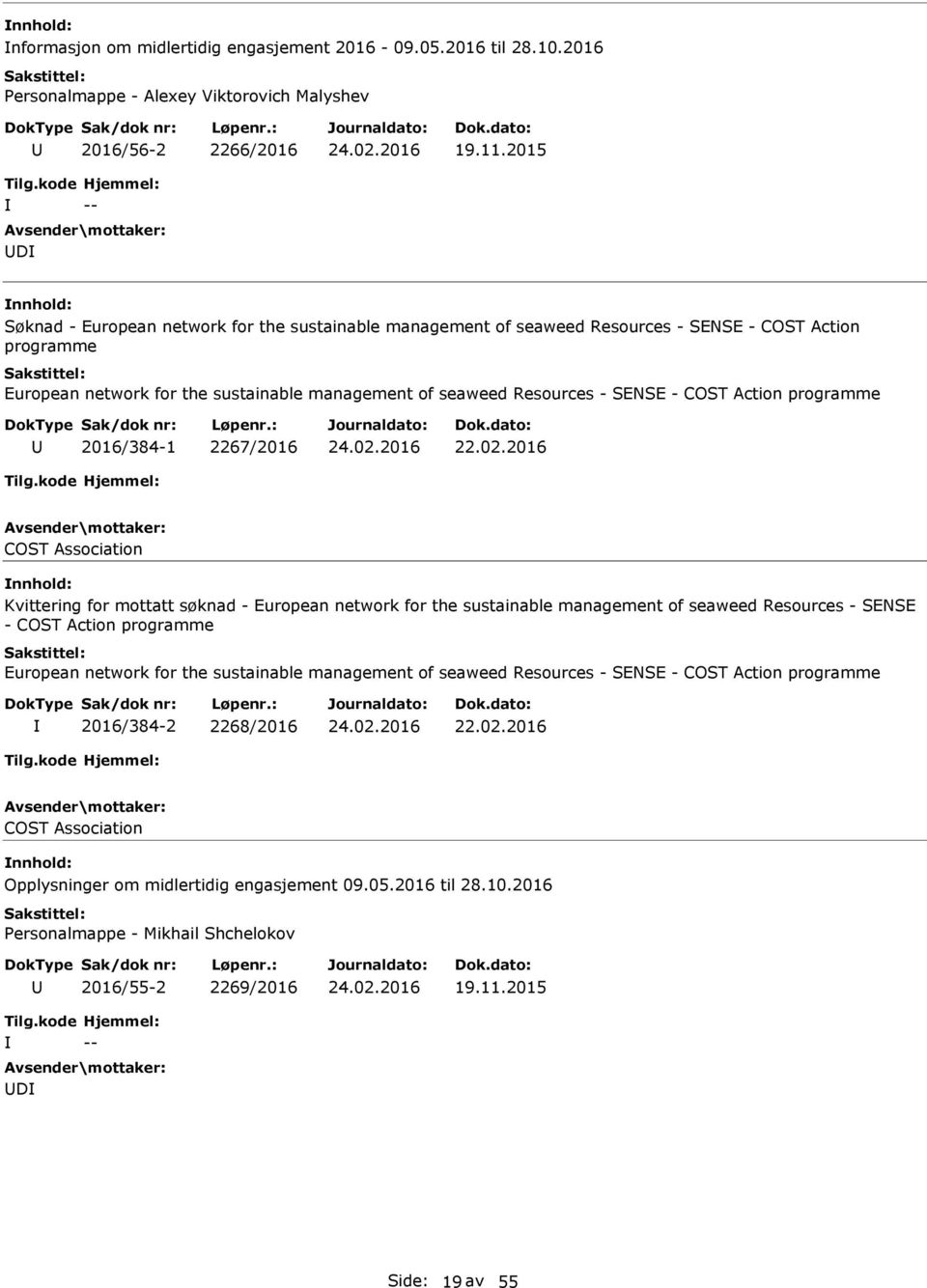 COST Action programme 2016/384-1 2267/2016 COST Association Kvittering for mottatt søknad - European network for the sustainable management of seaweed Resources - SENSE - COST Action programme