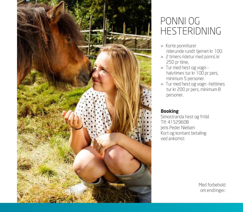 » Tur med hest og vogn - halvtimes tur kr 100 pr pers, minimum 5 personer.