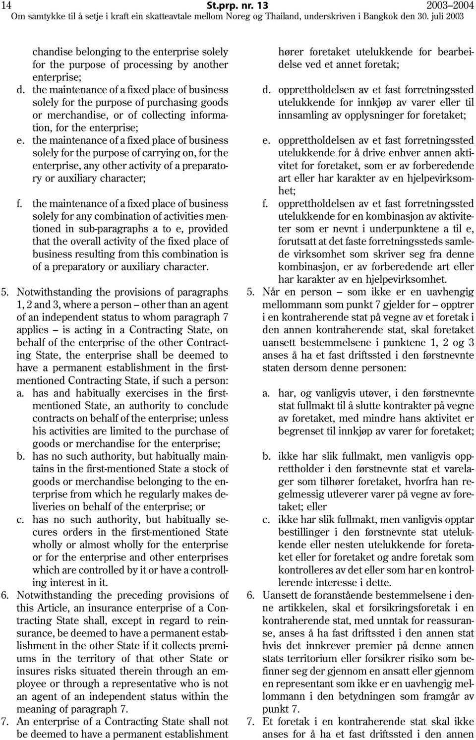 the maintenance of a fixed place of business solely for the purpose of carrying on, for the enterprise, any other activity of a preparato ry or auxiliary character; f.