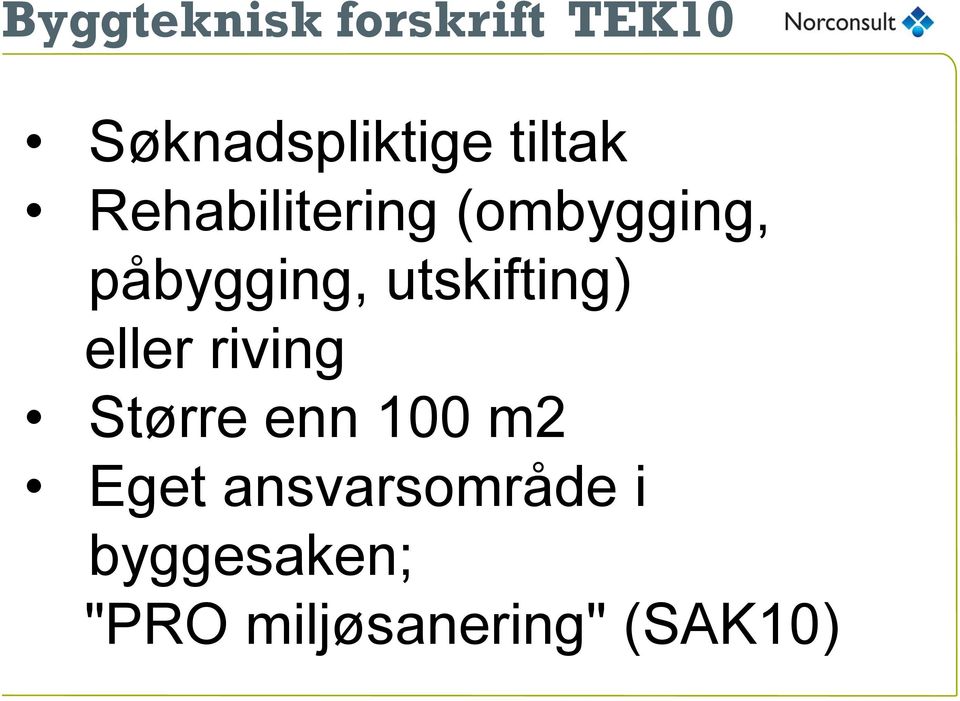 utskifting) eller riving Større enn 100 m2 Eget