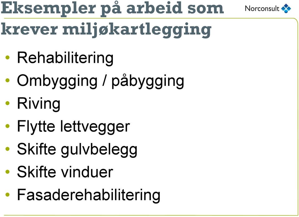 Ombygging / påbygging Riving Flytte