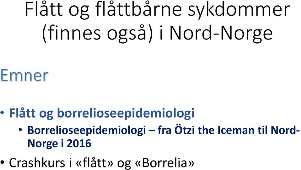 Borrelioseepidemiologi fra Ötzi the Iceman til