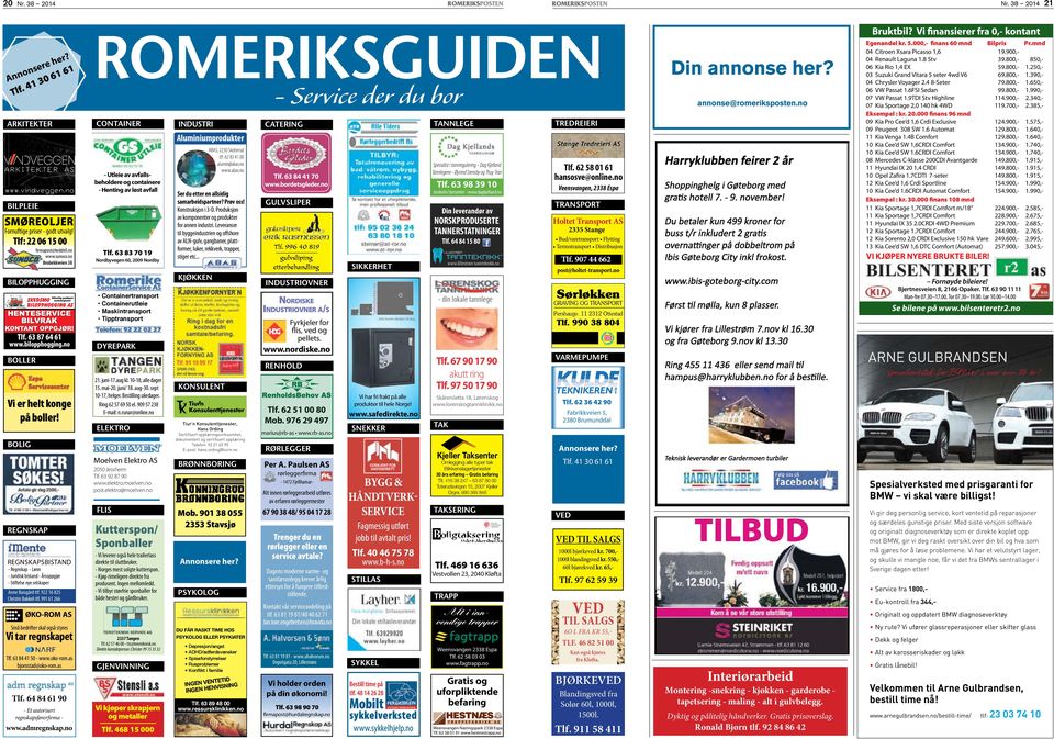 no Aluminiumprodukter ARKITEKTER AS www.vindveggen.no - Utleie av avfallsbeholdere og containere - Henting av løst avfall ABAS, 2230 Skotterud tlf: 62 83 41 00 alumin@abas.no www.abas.no Tlf.