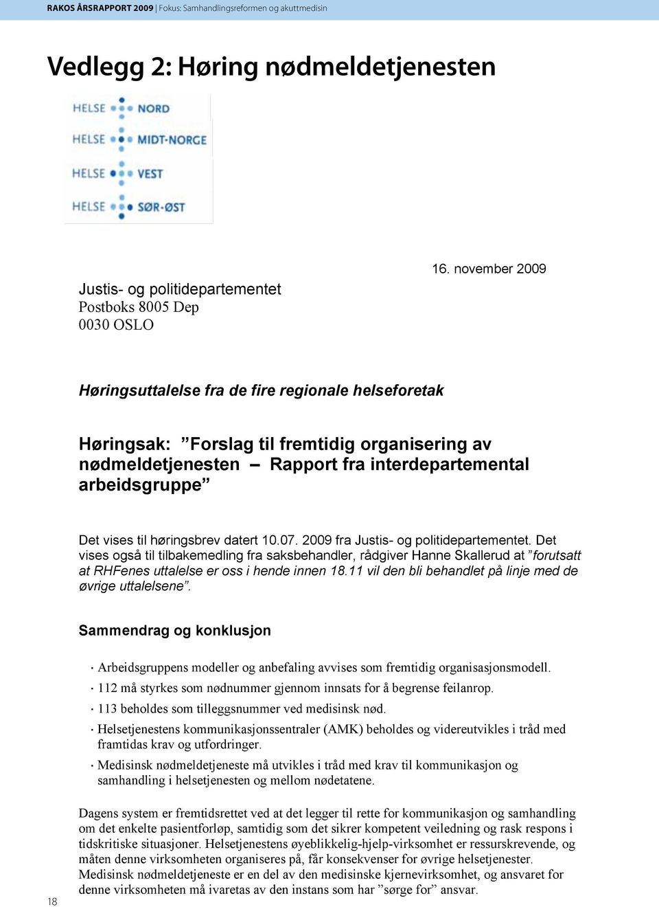 høringsbrev datert 10.07. 2009 fra Justis- og politidepartementet.