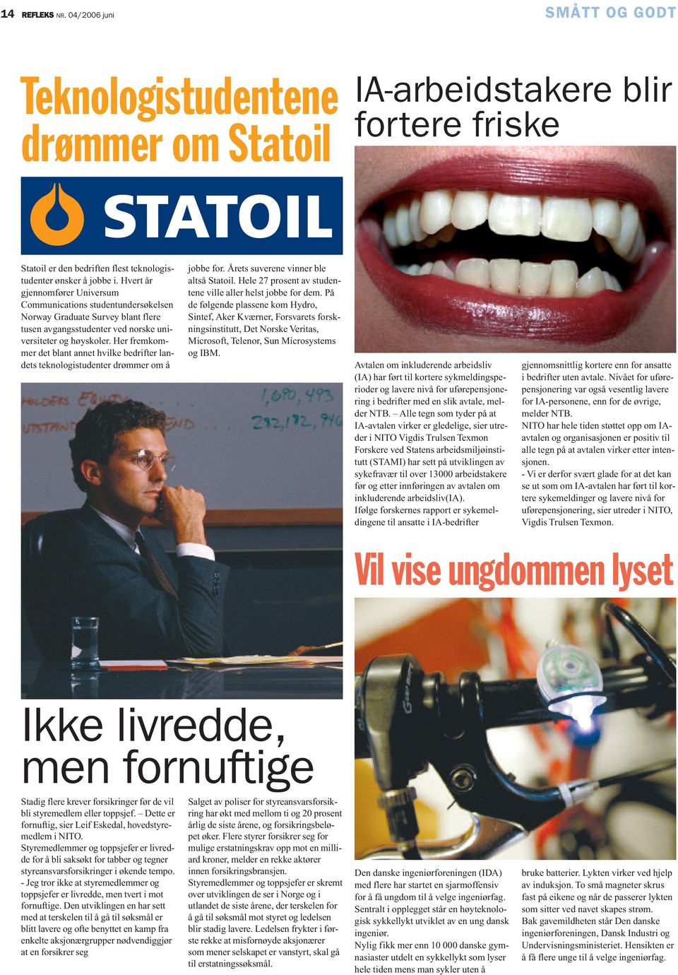 Her fremkommer det blant annet hvilke bedrifter landets teknologistudenter drømmer om å jobbe for. Årets suverene vinner ble altså Statoil.