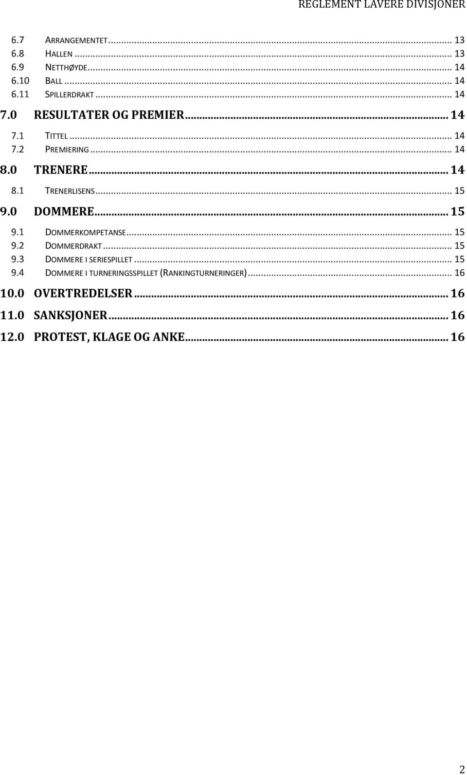 0 DOMMERE... 15 DOMMERKOMPETANSE... 15 DOMMERDRAKT... 15 DOMMERE I SERIESPILLET.