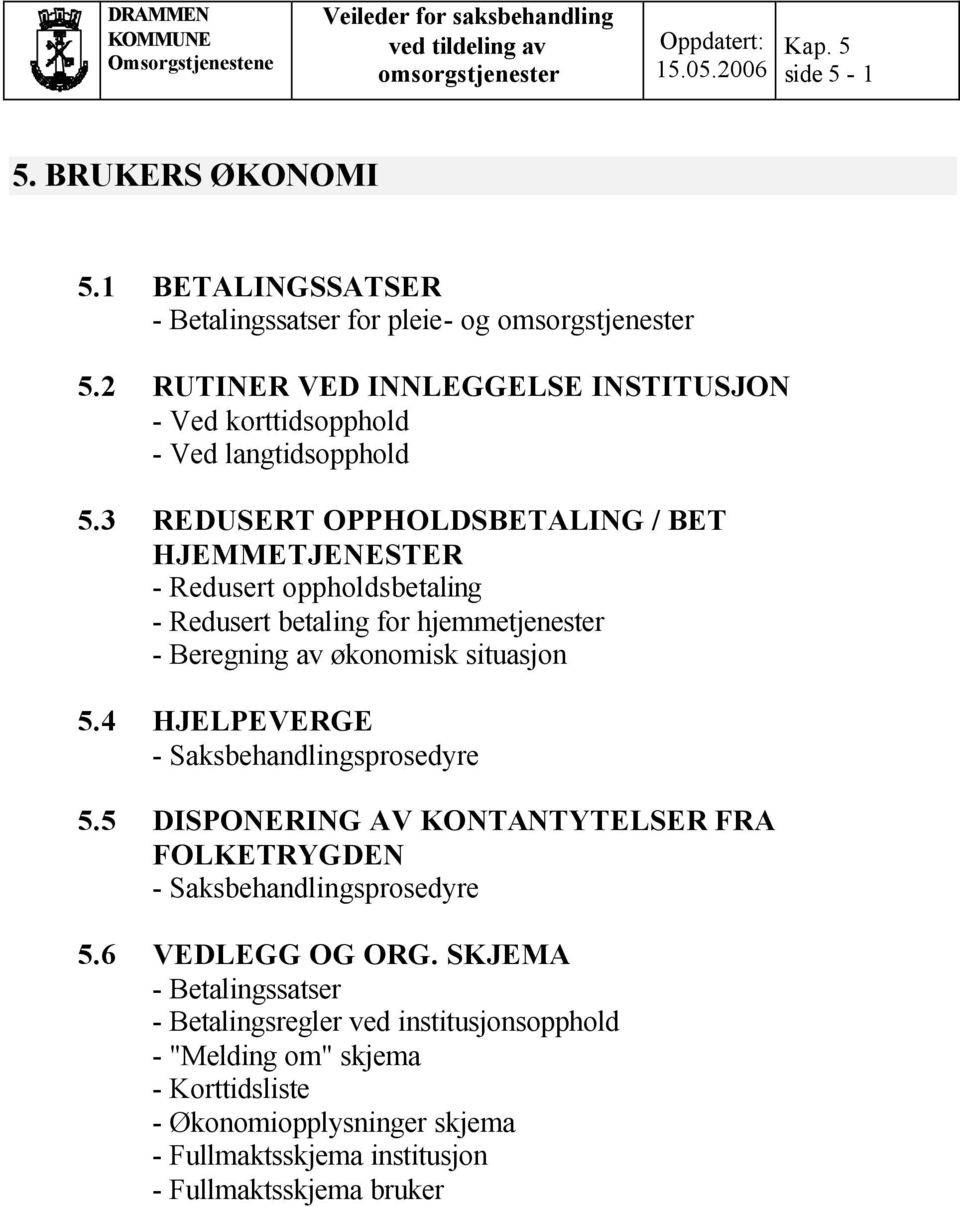 3 REDUSERT OPPHOLDSBETALING / BET HJEMMETJENESTER - Redusert oppholdsbetaling - Redusert betaling for hjemmetjenester - Beregning av økonomisk situasjon 5.