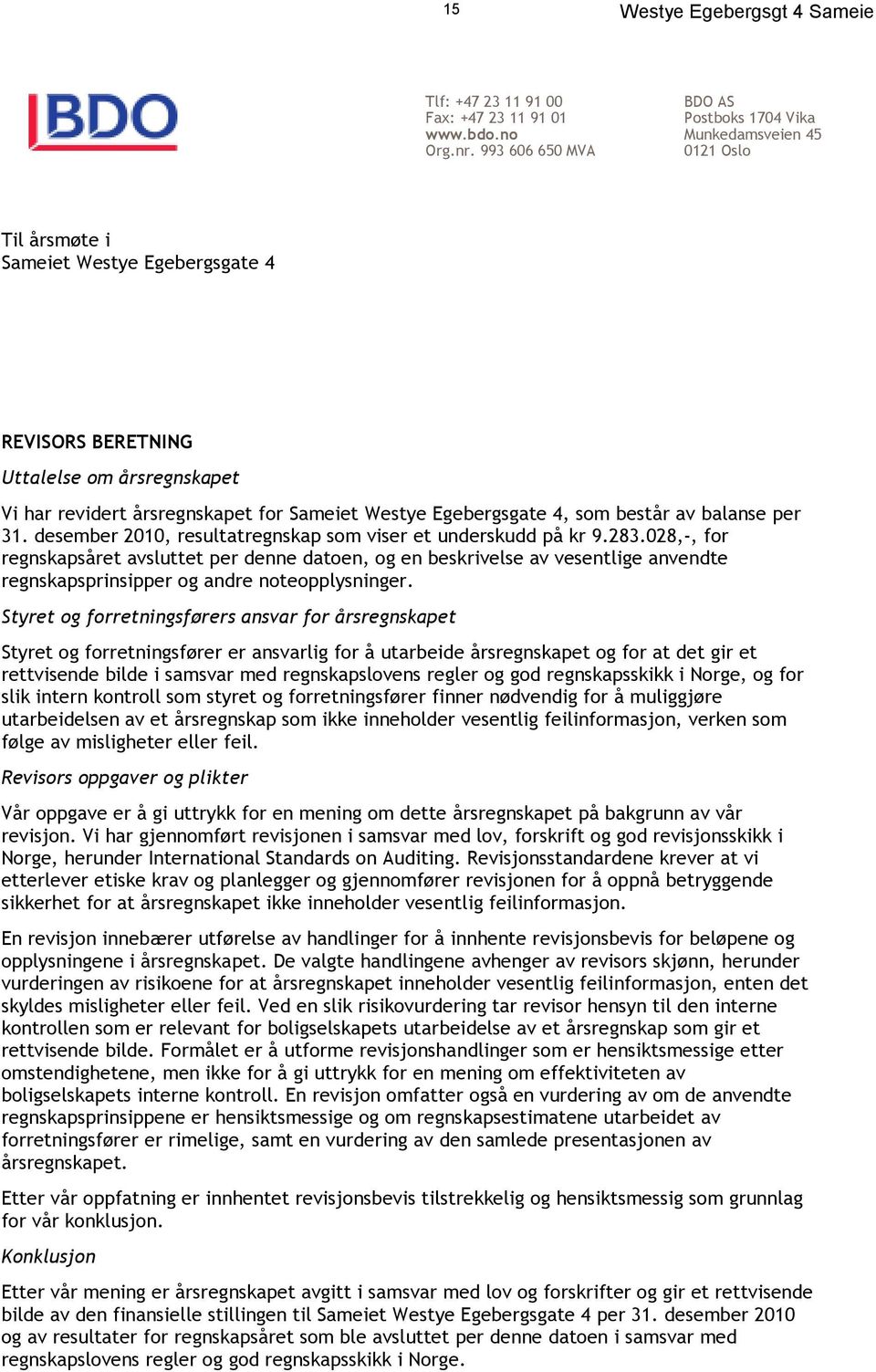 Sameiet Westye Egebergsgate 4, som består av balanse per 31. desember 2010, resultatregnskap som viser et underskudd på kr 9.283.