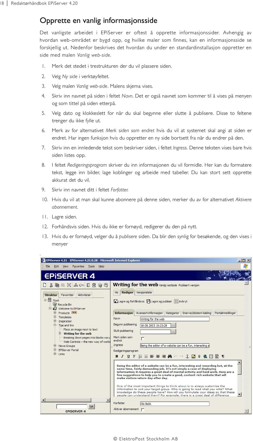 Nedenfor beskrives det hvordan du under en standardinstallasjon oppretter en side med malen Vanlig web-side.. 1. Merk det stedet i trestrukturen der du vil plassere siden. 2.