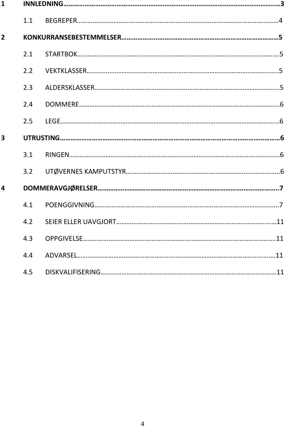 .6 3.2 UTØVERNES KAMPUTSTYR.....6 4 DOMMERAVGJØRELSER...7 4.