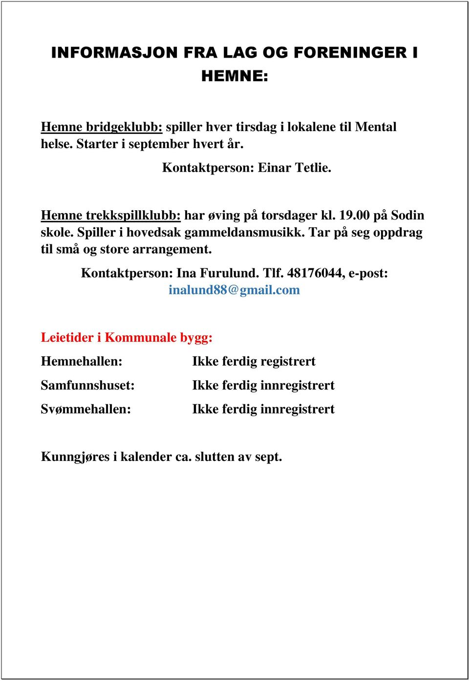 Tar på seg oppdrag til små og store arrangement. Kontaktperson: Ina Furulund. Tlf. 48176044, e-post: inalund88@gmail.