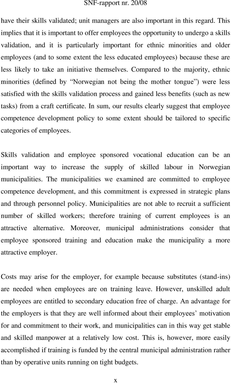 less educated employees) because these are less likely to take an initiative themselves.