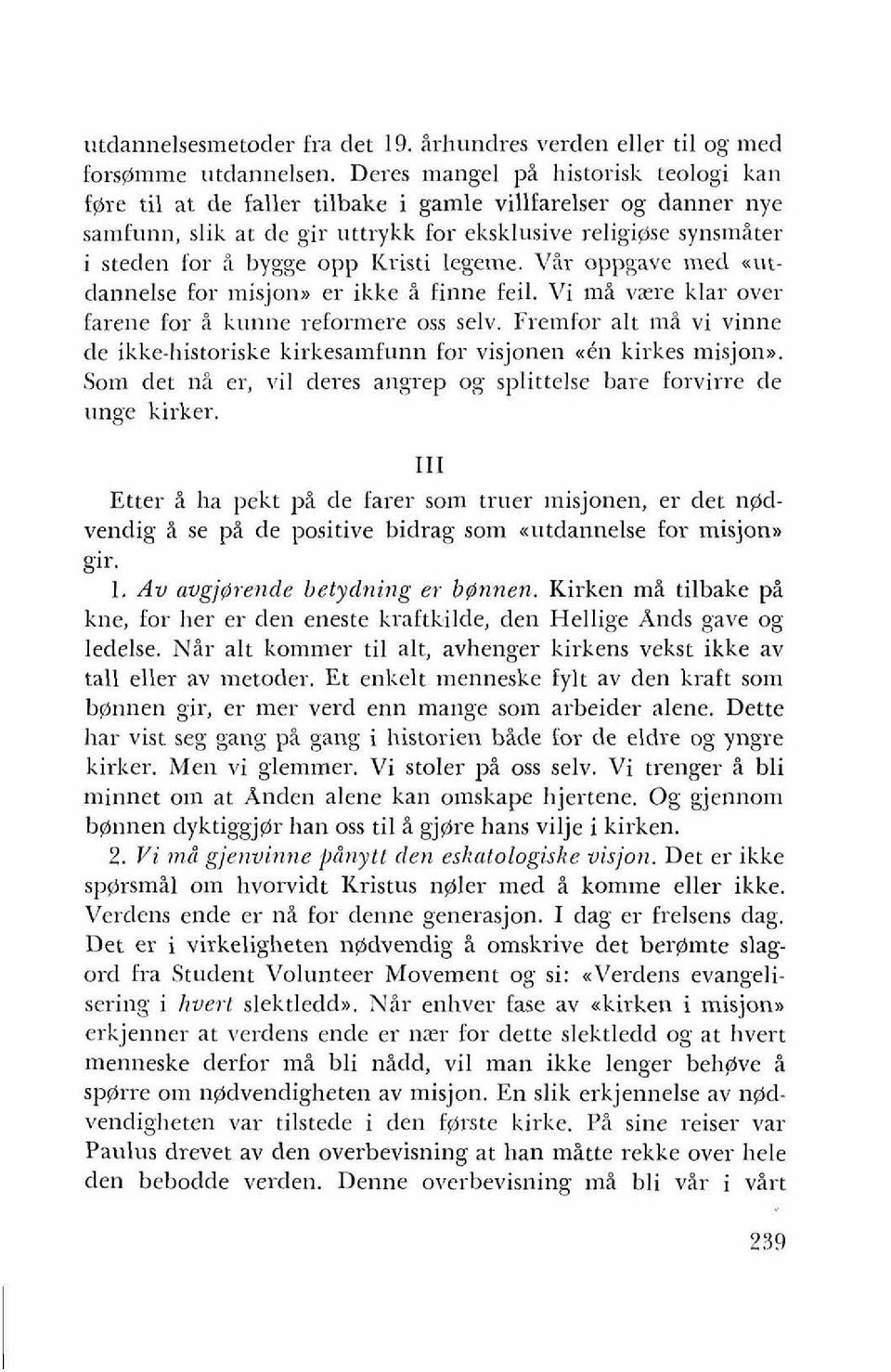 Kristi legeme. VSr oppgave ined atdannelse for tnisjon. er ikke i finne feil. Vi mi vzre klar over farene for i kunne reformere oss selv.