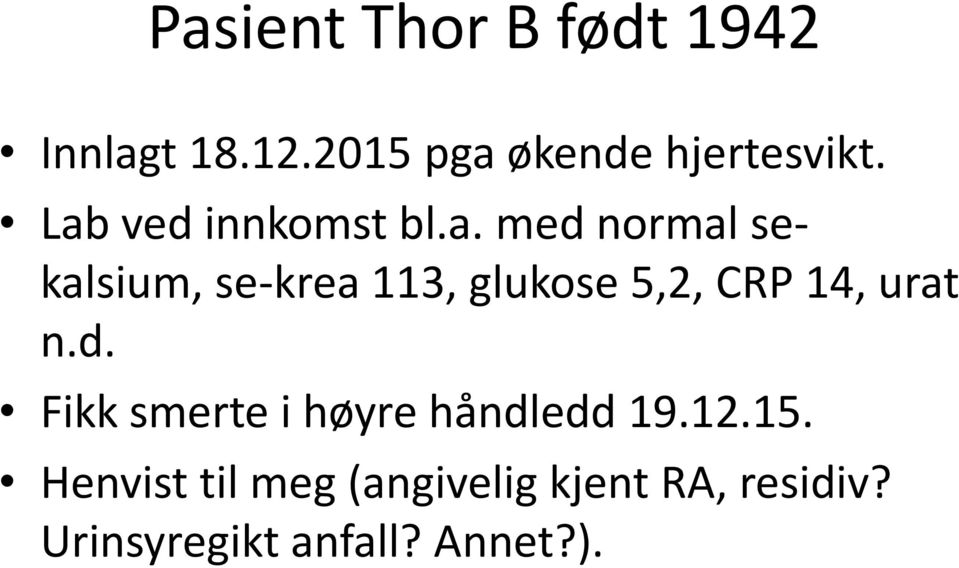 d. Fikk smerte i høyre håndledd 19.12.15.