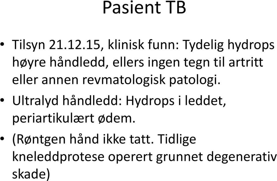 til artritt eller annen revmatologisk patologi.