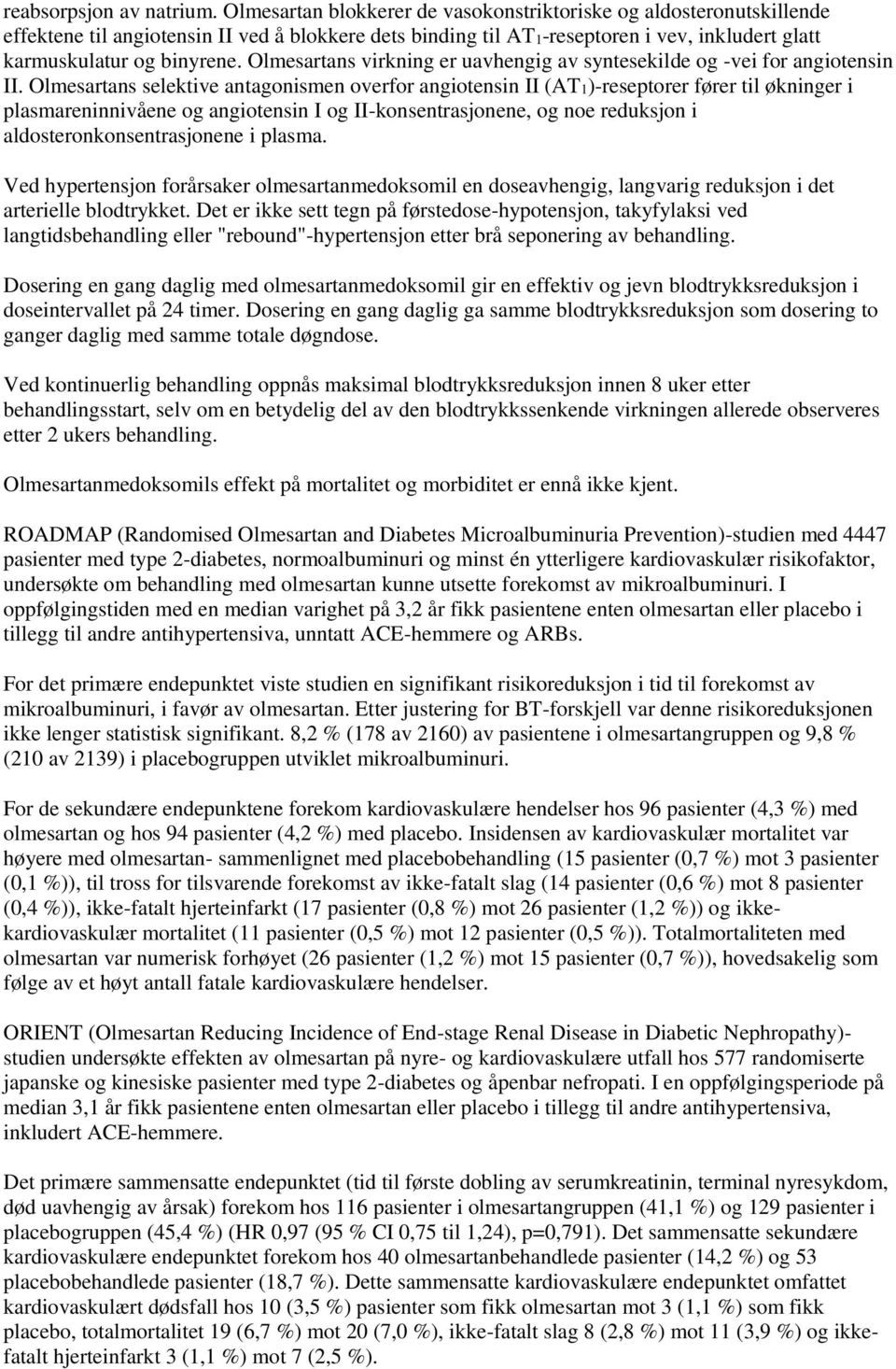 Olmesartans virkning er uavhengig av syntesekilde og -vei for angiotensin II.