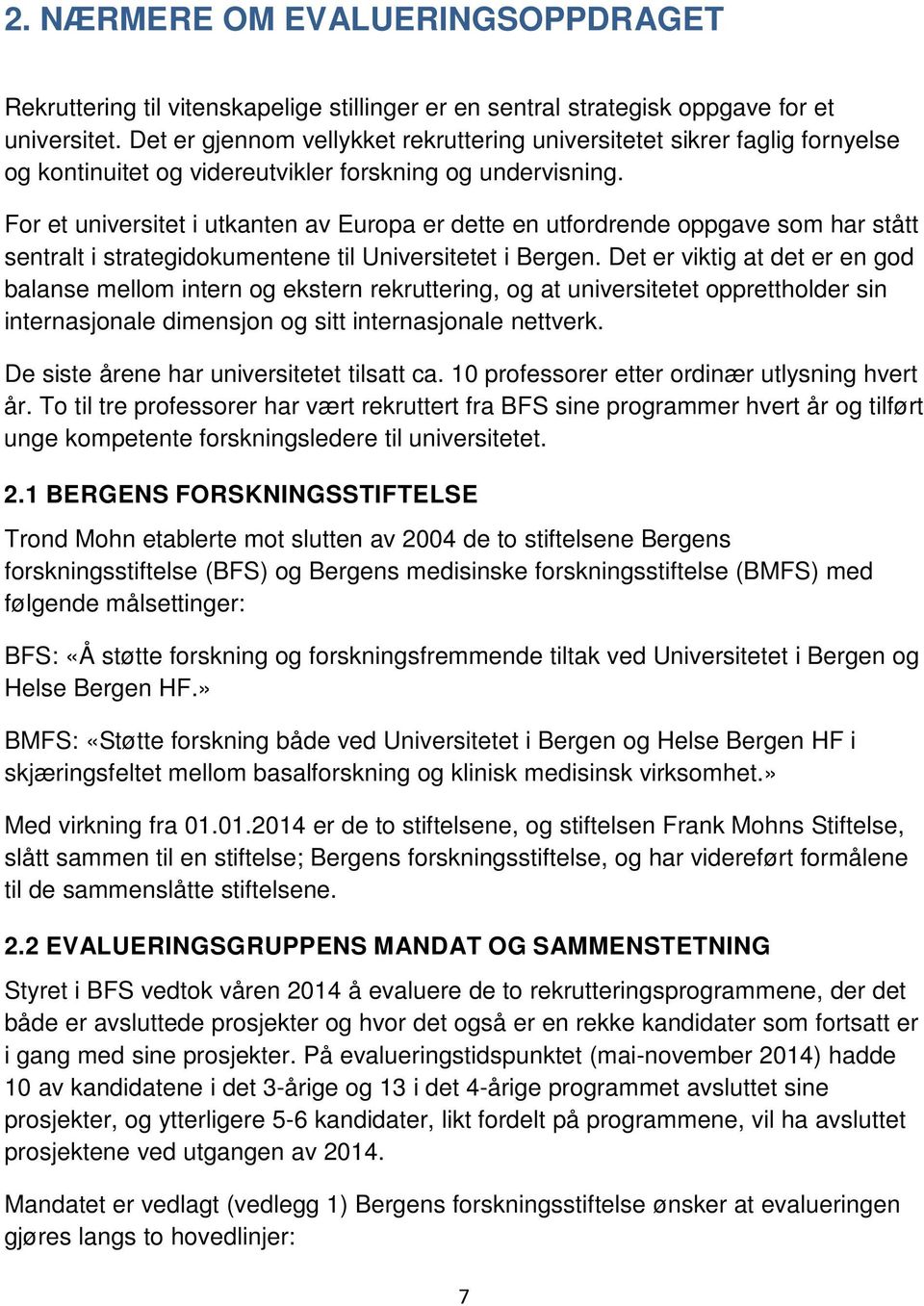 For et universitet i utkanten av Europa er dette en utfordrende oppgave som har stått sentralt i strategidokumentene til Universitetet i Bergen.