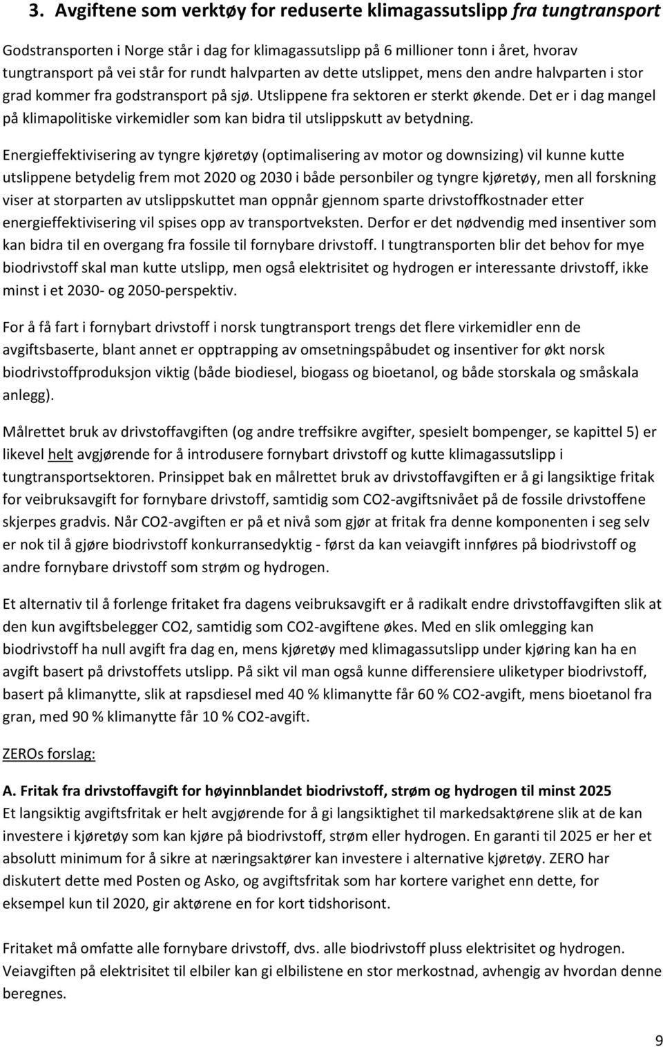 Det er i dag mangel på klimapolitiske virkemidler som kan bidra til utslippskutt av betydning.