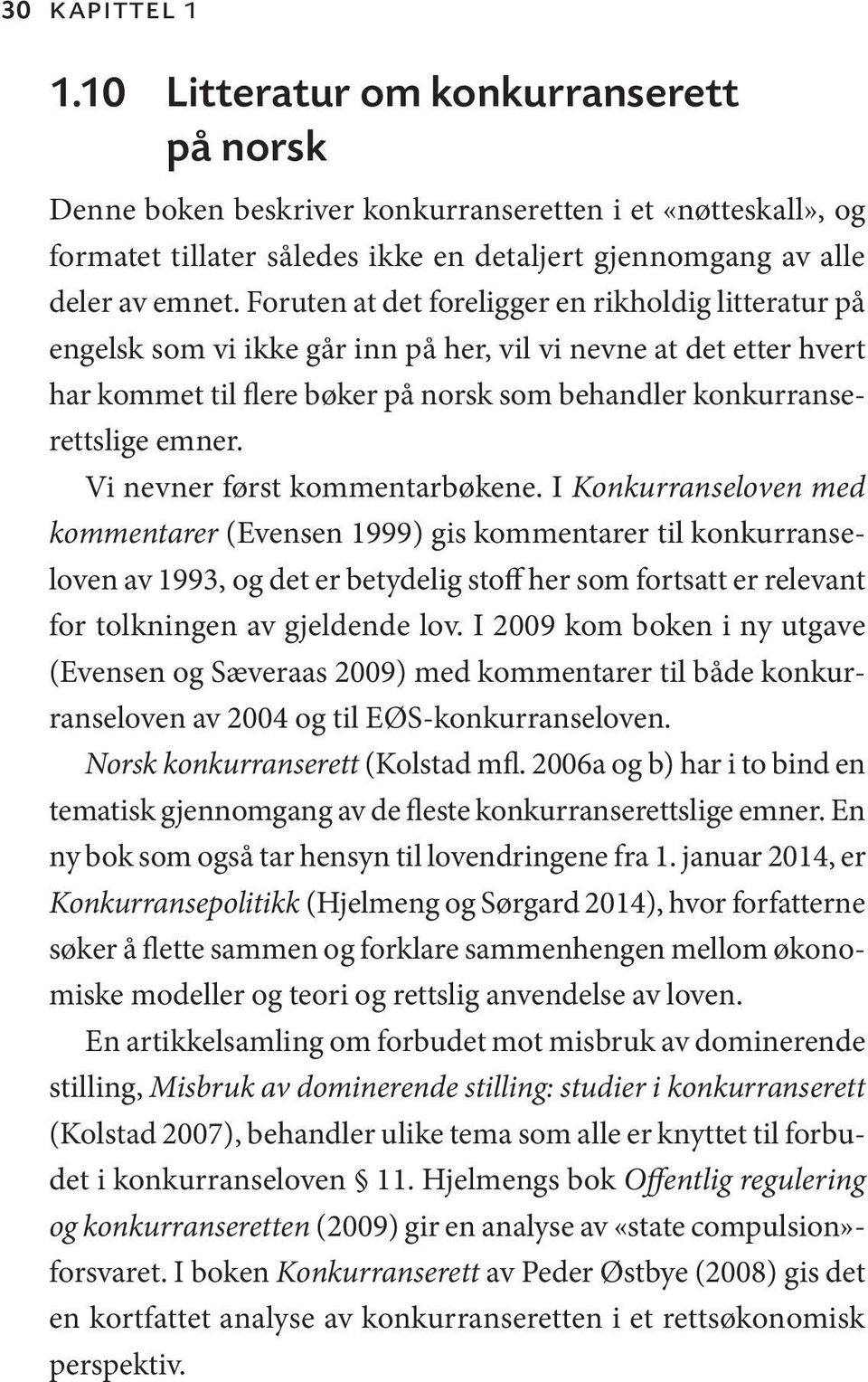 Vi nevner først kommentarbøkene.