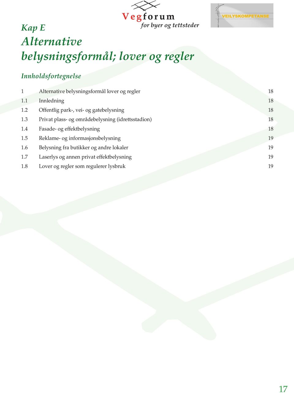 3 Privat plass- og områdebelysning (idrettsstadion) 18 1.4 Fasade- og effektbelysning 18 1.