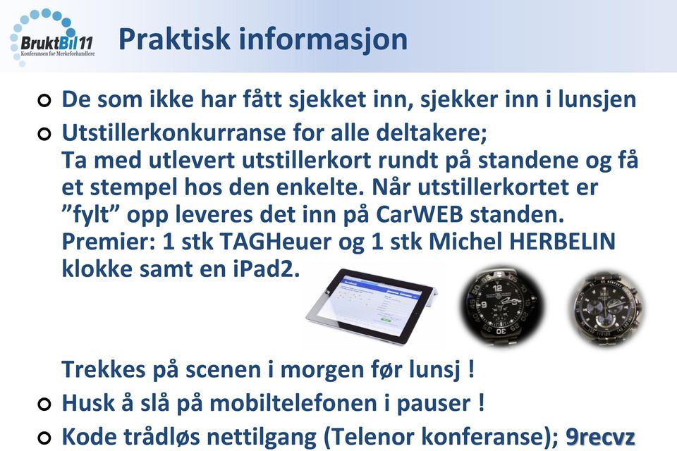 Når utstillerkortet er fylt opp leveres det inn på CarWEB standen.