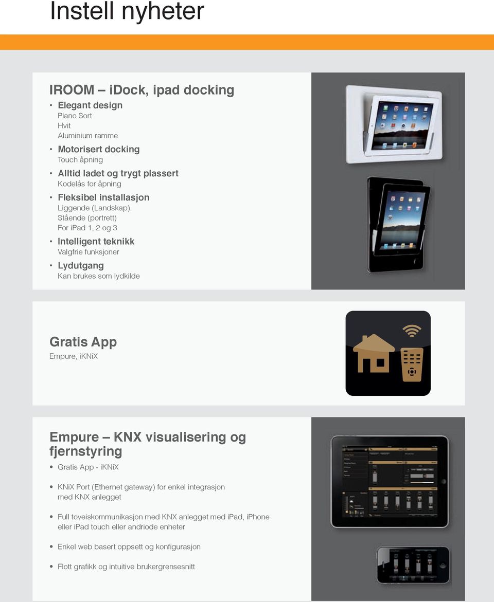 Gratis App Empure, iknix Empure KNX visualisering og fjernstyring Gratis App - iknix KNiX Port (Ethernet gateway) for enkel integrasjon med KNX anlegget Full