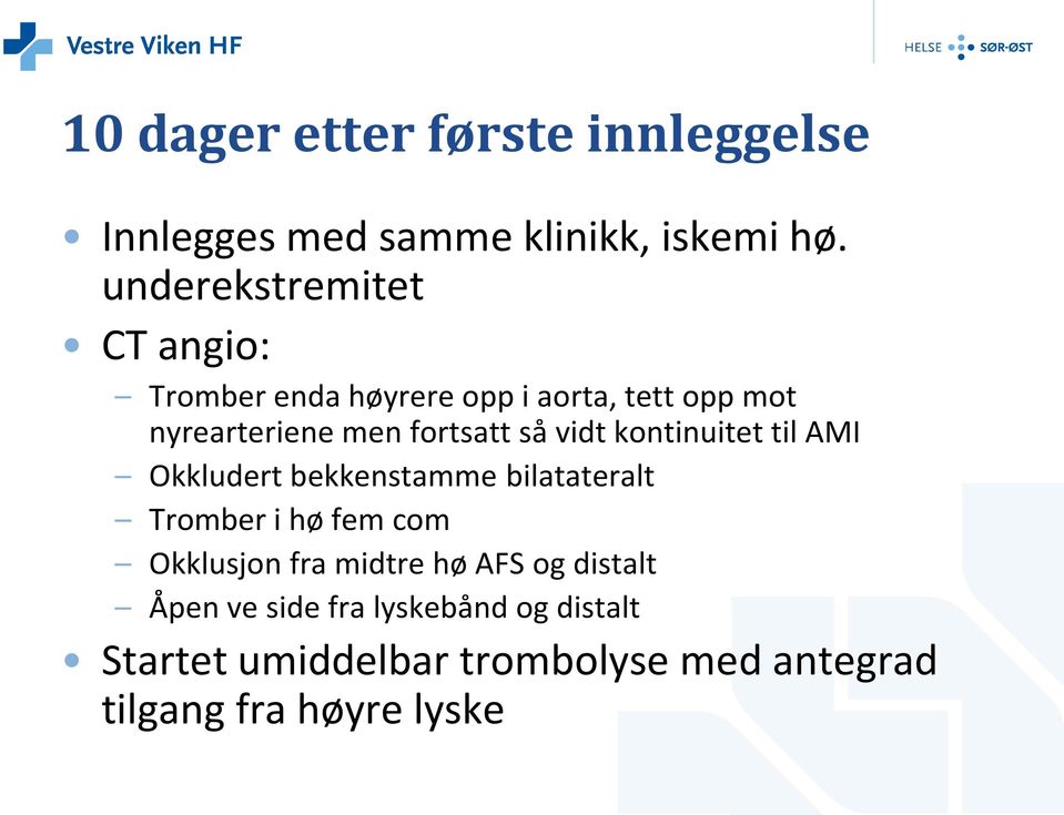 så vidt kontinuitet til AMI Okkludert bekkenstamme bilatateralt Tromber i hø fem com Okklusjon fra