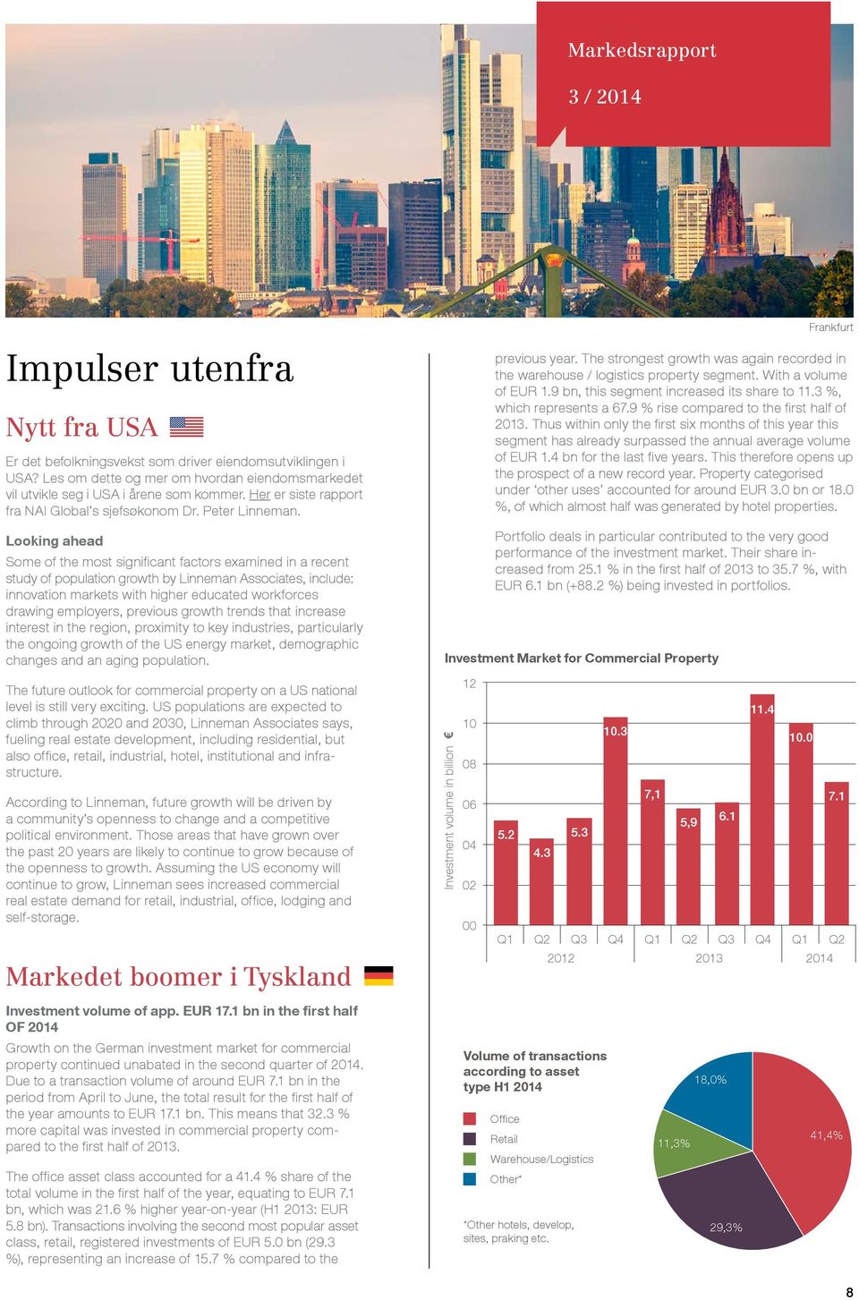 7% 100<500 m Looking ahead Some of the most significant 50<100 m factors examined in a recent study of population growth by Linneman Associates, include: 25<50 m 17.