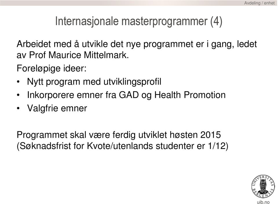 Foreløpige ideer: Nytt program med utviklingsprofil Inkorporere emner fra GAD og