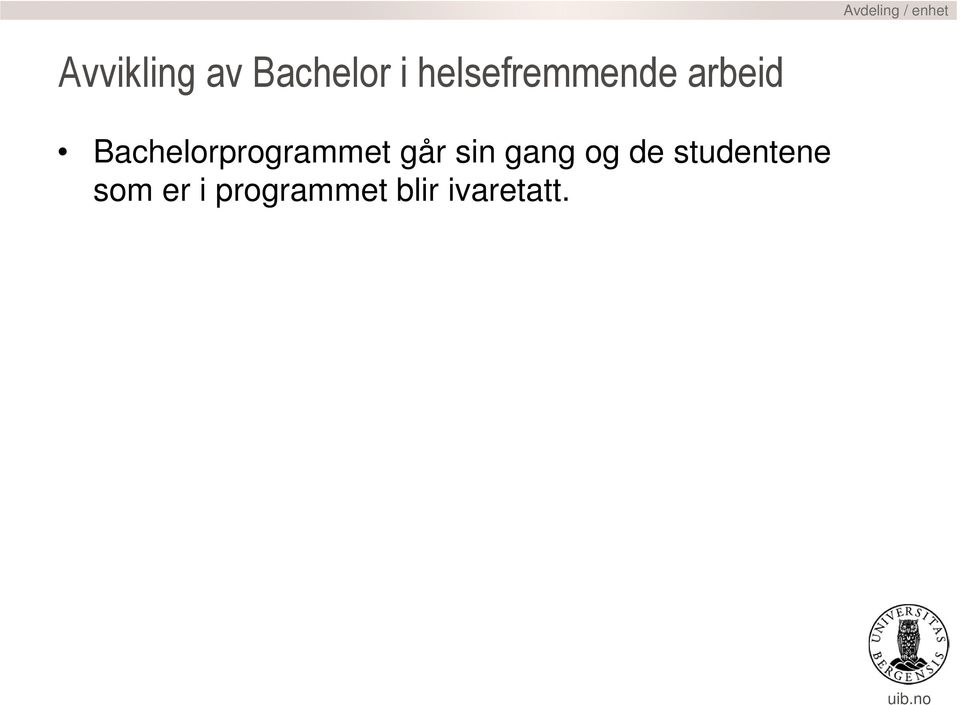 Bachelorprogrammet går sin gang